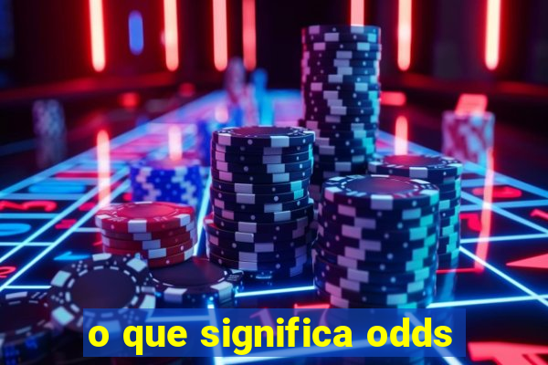 o que significa odds