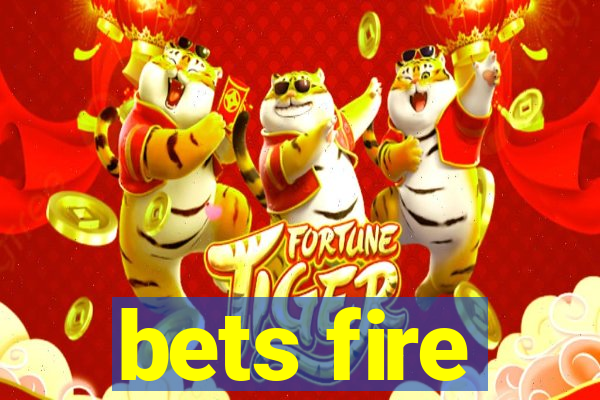 bets fire