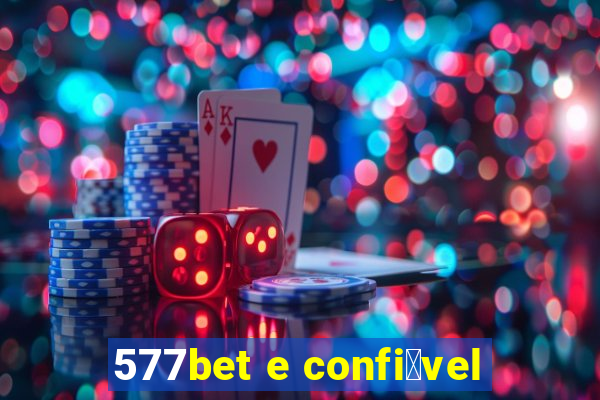 577bet e confi谩vel