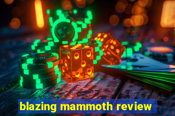 blazing mammoth review