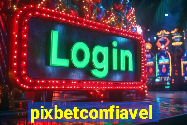 pixbetconfiavel