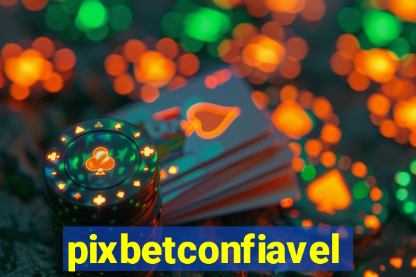 pixbetconfiavel