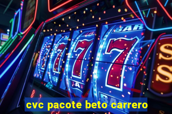 cvc pacote beto carrero