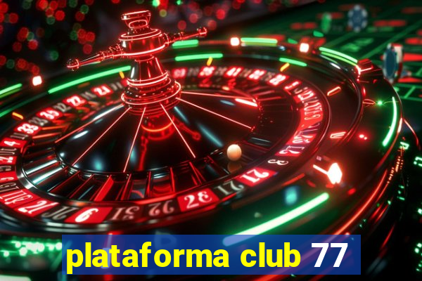 plataforma club 77