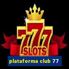 plataforma club 77