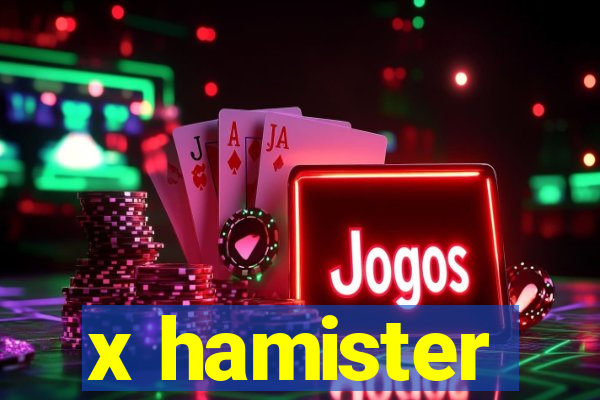 x hamister