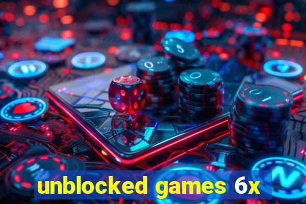 unblocked games 6x