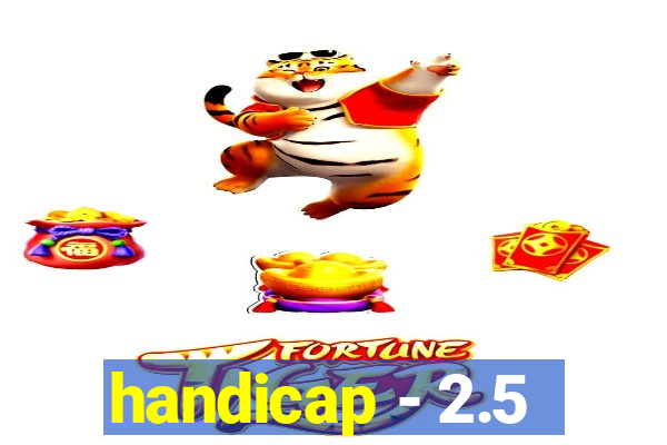 handicap - 2.5