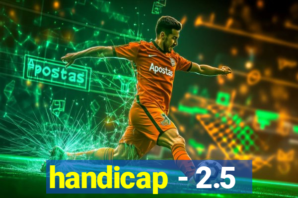 handicap - 2.5