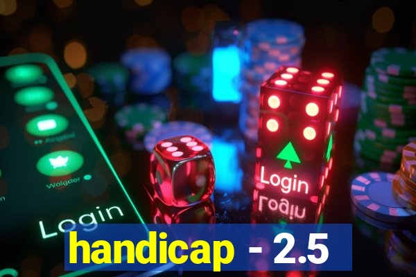 handicap - 2.5