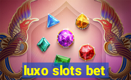 luxo slots bet