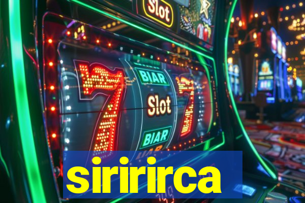 siririrca