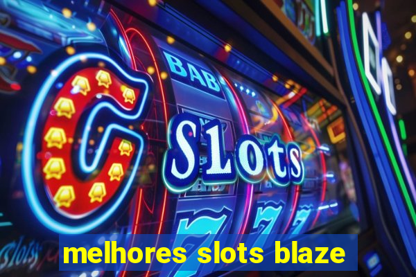 melhores slots blaze