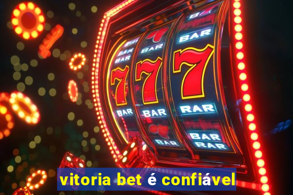 vitoria bet é confiável