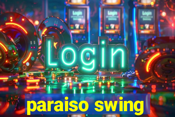 paraiso swing