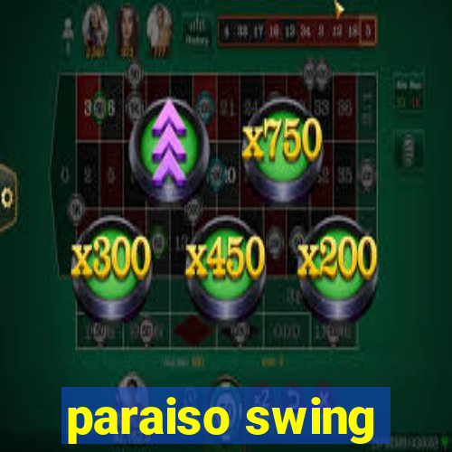 paraiso swing