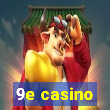 9e casino