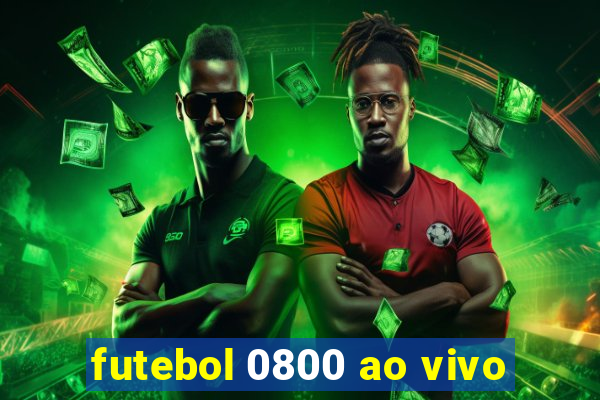 futebol 0800 ao vivo