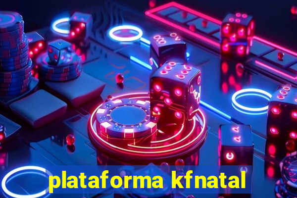 plataforma kfnatal