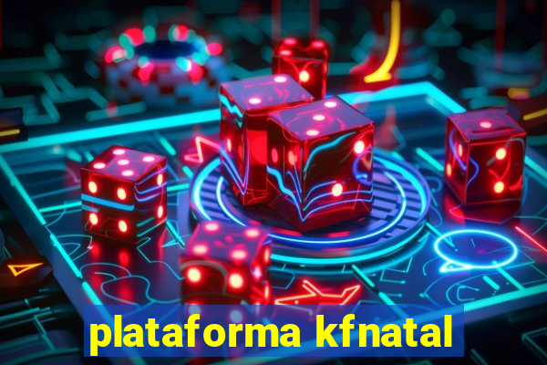 plataforma kfnatal