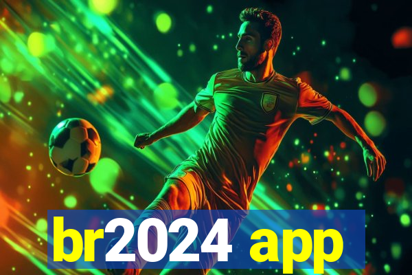 br2024 app