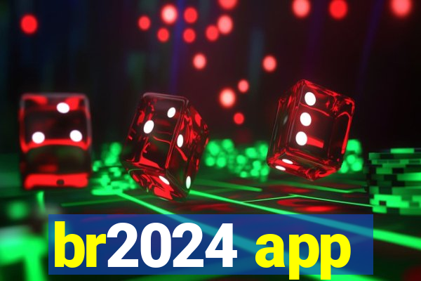 br2024 app