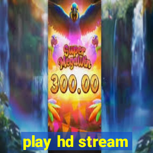 play hd stream