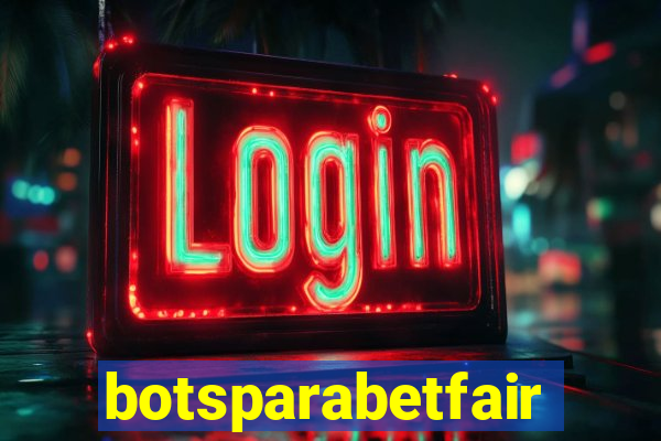 botsparabetfair