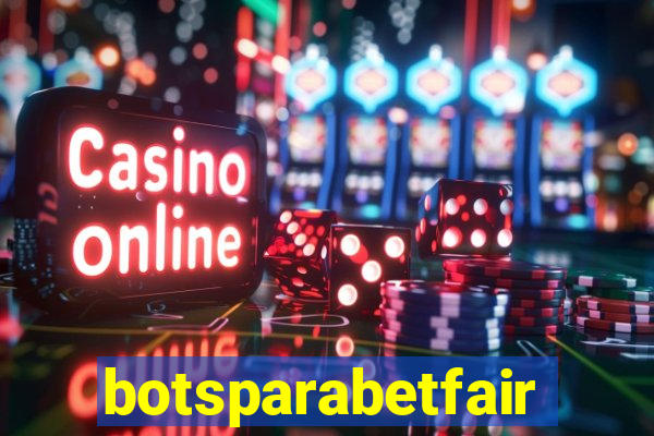 botsparabetfair