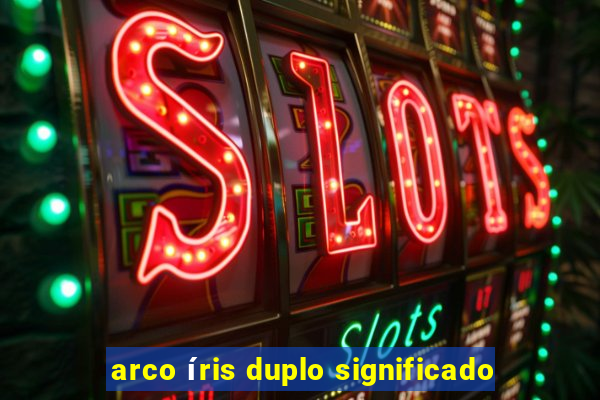 arco íris duplo significado