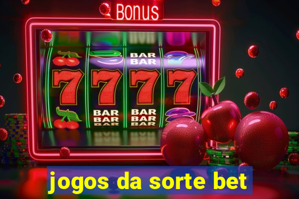 jogos da sorte bet