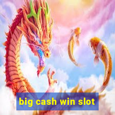 big cash win slot