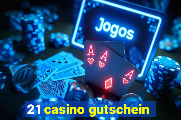 21 casino gutschein