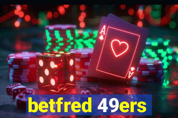 betfred 49ers