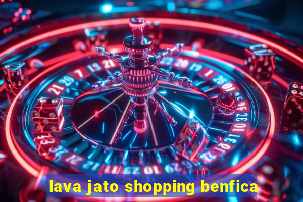 lava jato shopping benfica