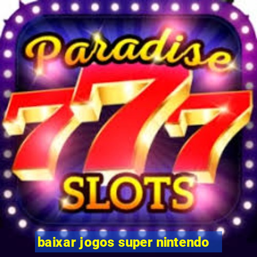 baixar jogos super nintendo