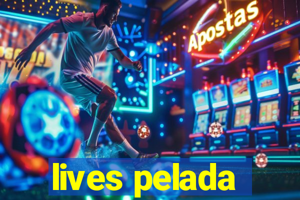 lives pelada