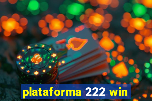 plataforma 222 win