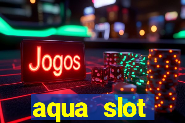 aqua slot porcentagem de jogos