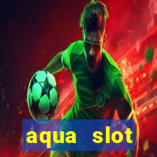 aqua slot porcentagem de jogos