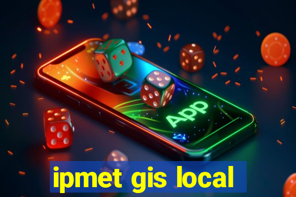 ipmet gis local