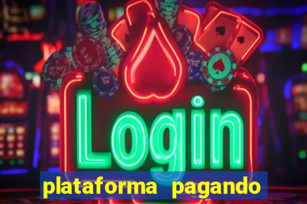 plataforma pagando bem hoje