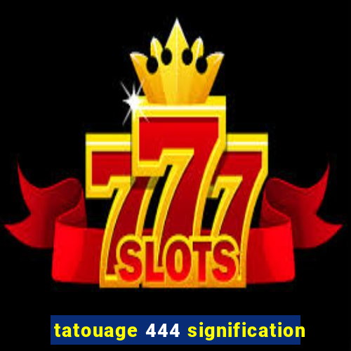 tatouage 444 signification