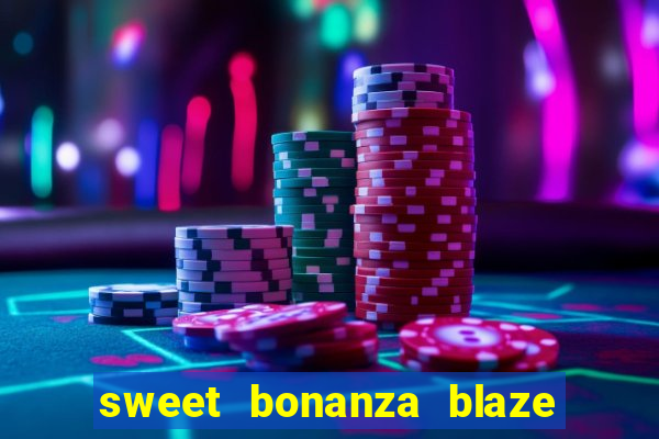 sweet bonanza blaze como jogar