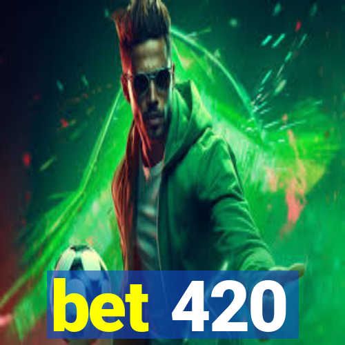 bet 420