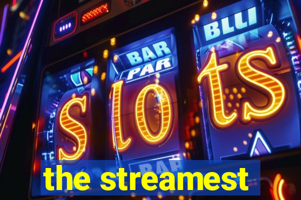 the streamest