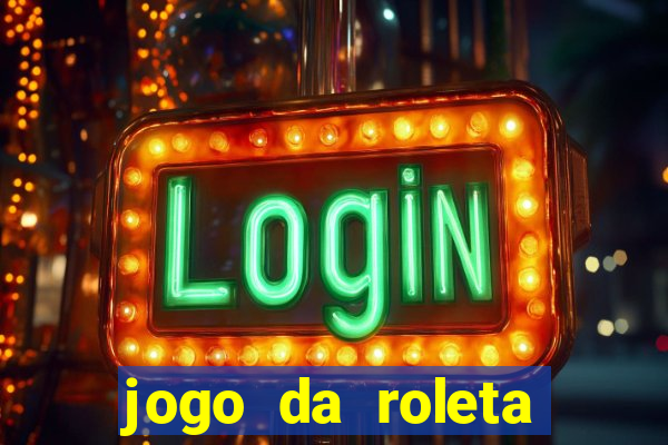 jogo da roleta ganhar dinheiro