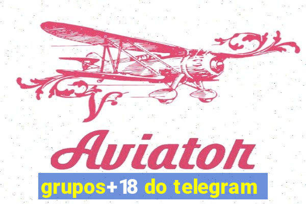 grupos+18 do telegram