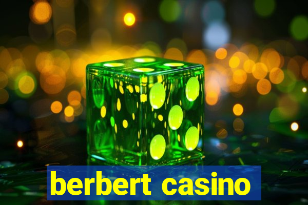 berbert casino