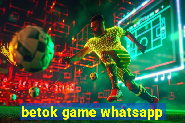 betok game whatsapp